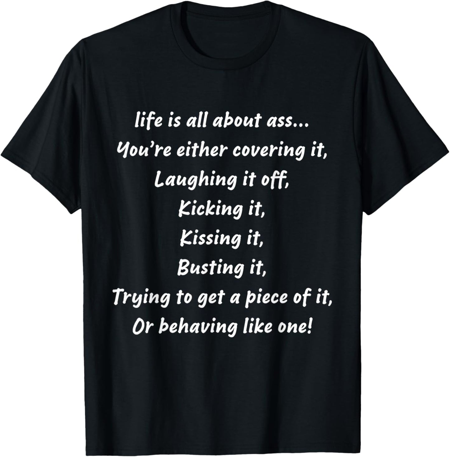 life is all about ass You’re either covering it Laughing it T-Shirt - T-Shirt | Black