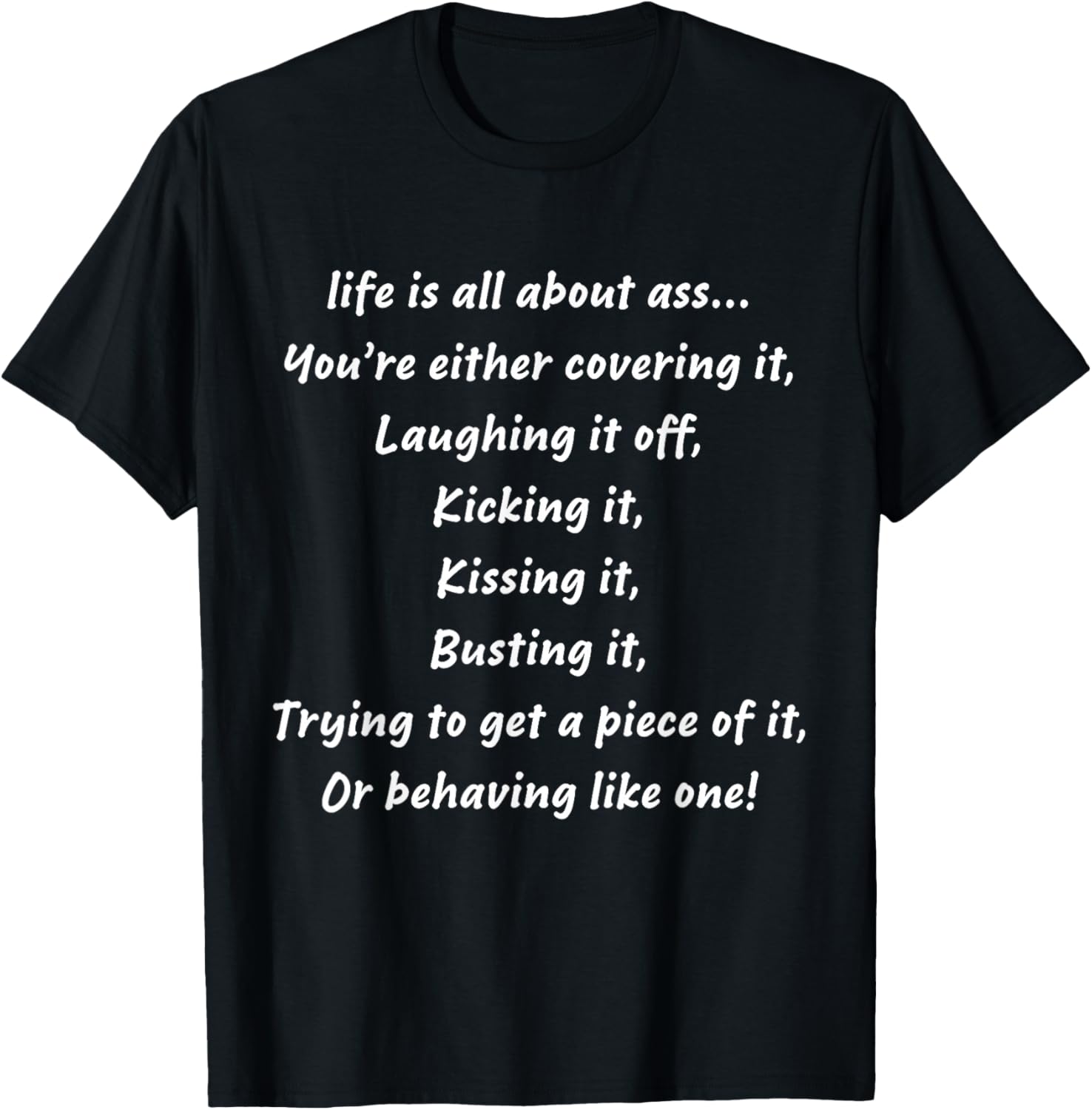 life is all about ass You’re either covering it Laughing it T-Shirt - T-Shirt | Black