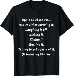 life is all about ass You’re either covering it Laughing it T-Shirt - T-Shirt | Black