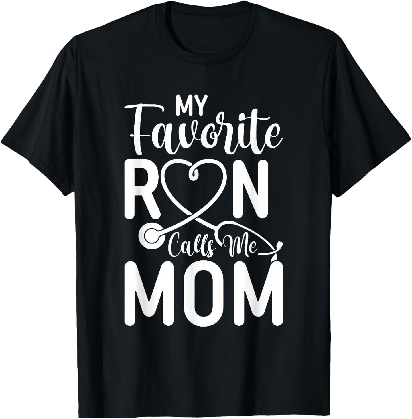 My Favorite RN Calls Me Mom Nurse Design from Daughter T-Shirt - T-Shirt | Black