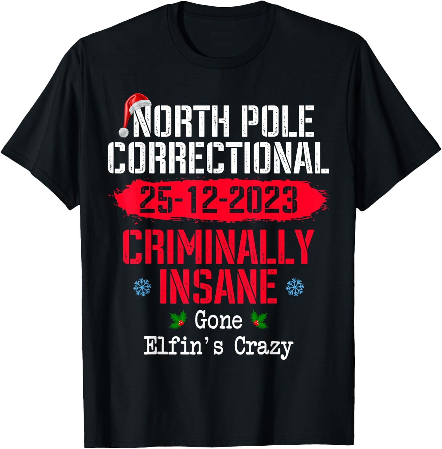 North Pole Correctional Criminally Insane Gone Elfin's Crazy T-Shirt - T-Shirt | Black