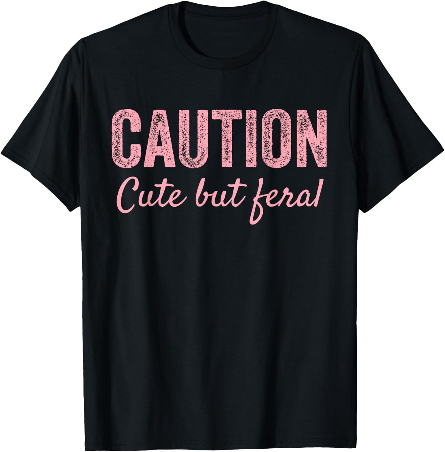 CAUTION Cute But Feral T-Shirt - T-Shirt | Black