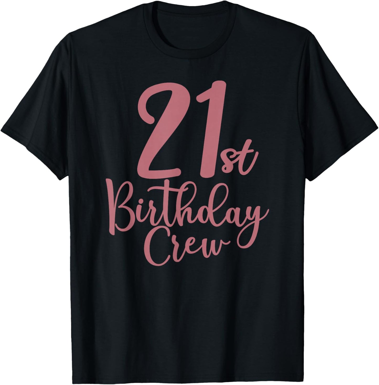 21st Birthday Crew 21 Years Old, Women Matching Group Party T-Shirt - T-Shirt | Black