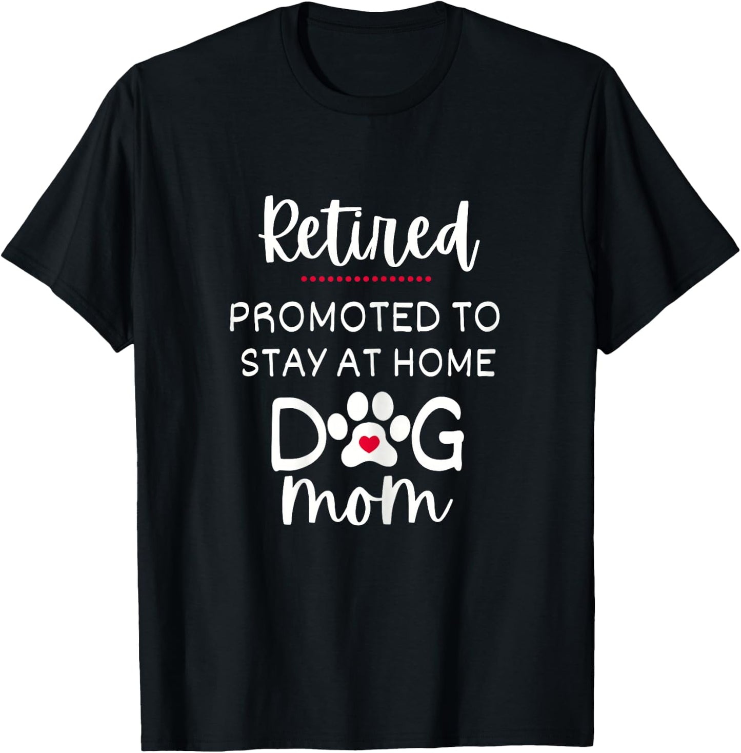 Funny Dog Mom Retirement for Dog Lover T-Shirt - T-Shirt | Black