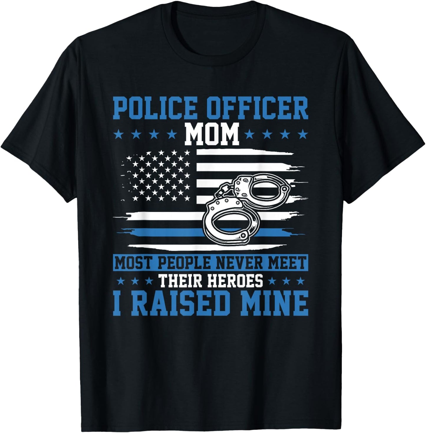 Police Supporter I Raised My Hero Police Officer Mom T-Shirt - T-Shirt | Black