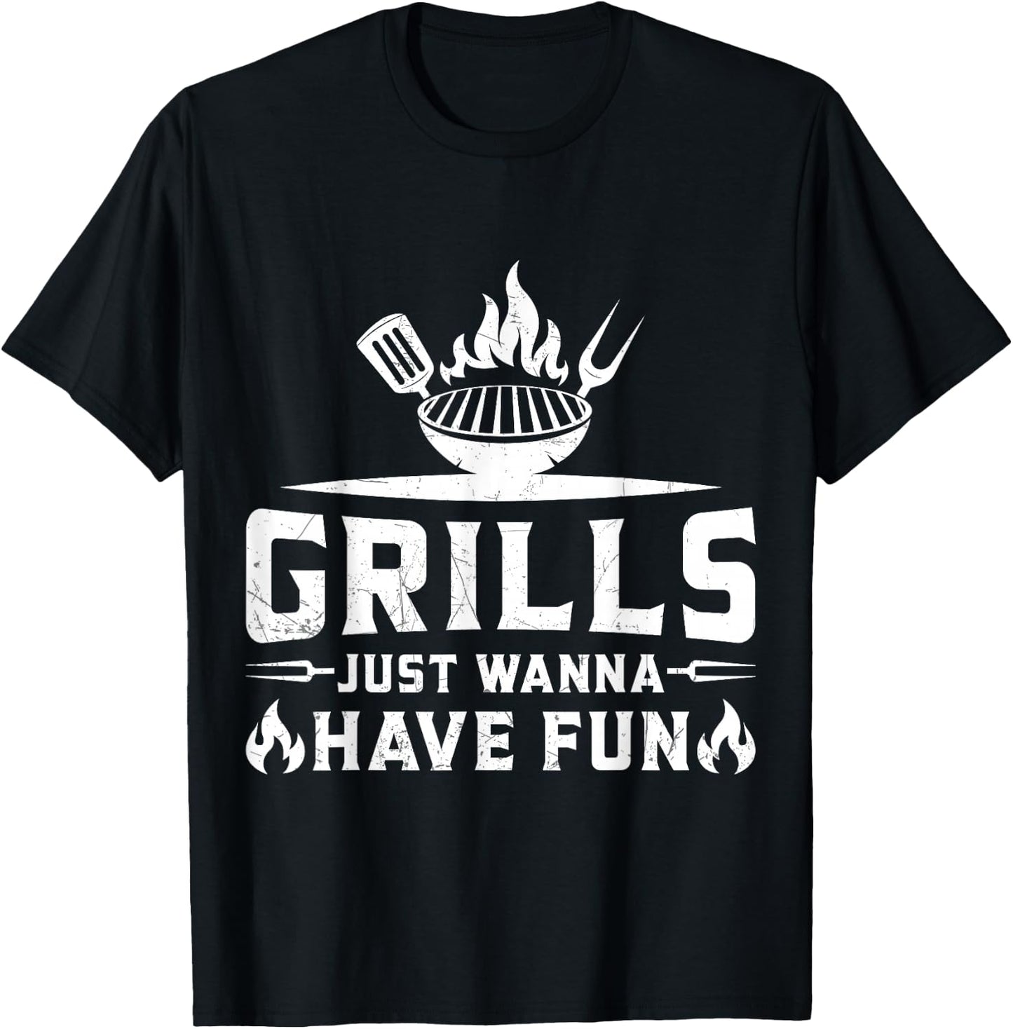 Grills Just Wanna Have Fun - BBQ Grill Party Design T-Shirt - T-Shirt | Black