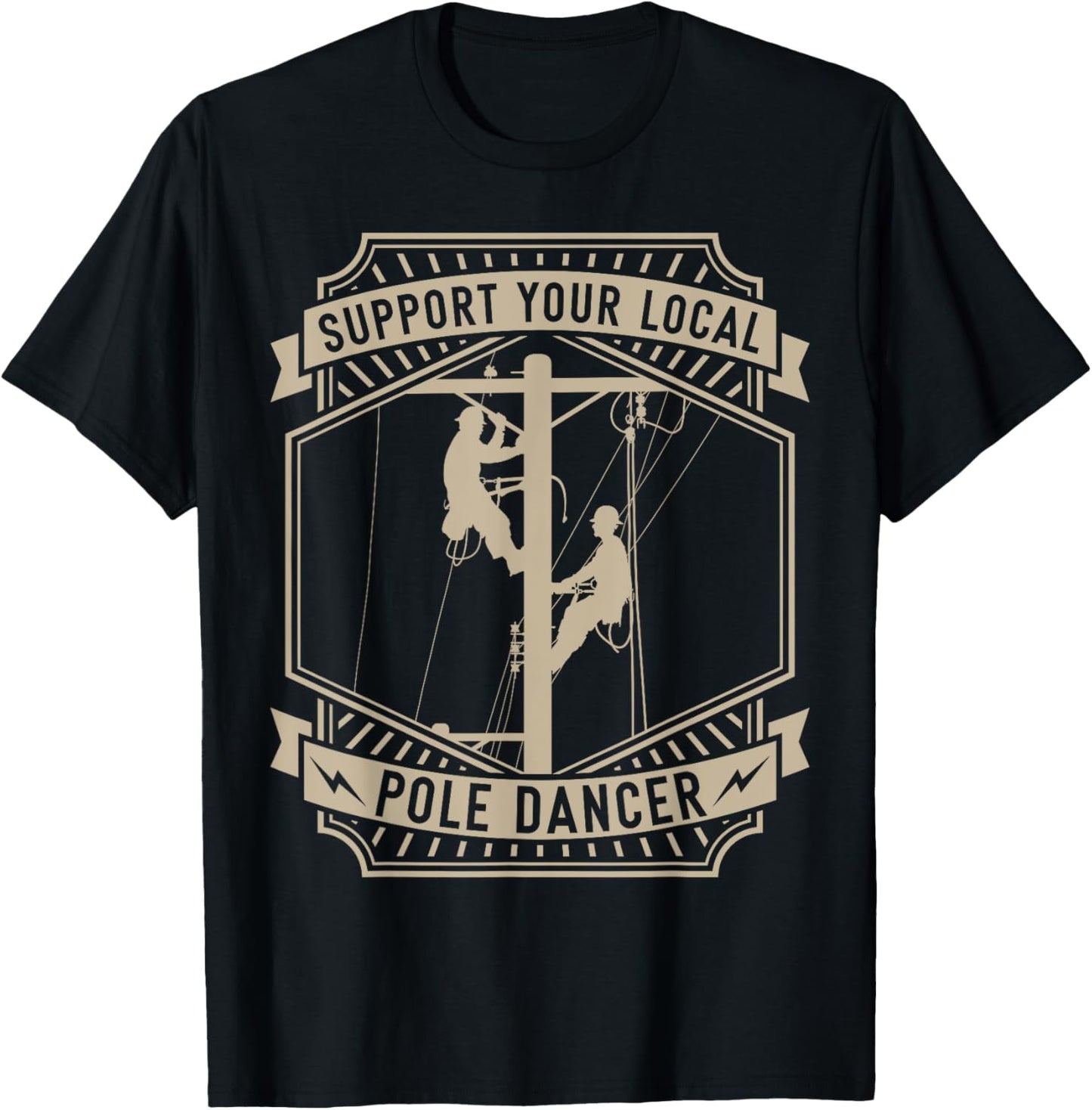 Support Your Local Pole Dancer | Lineman | Electrician T-Shirt - T-Shirt | Black