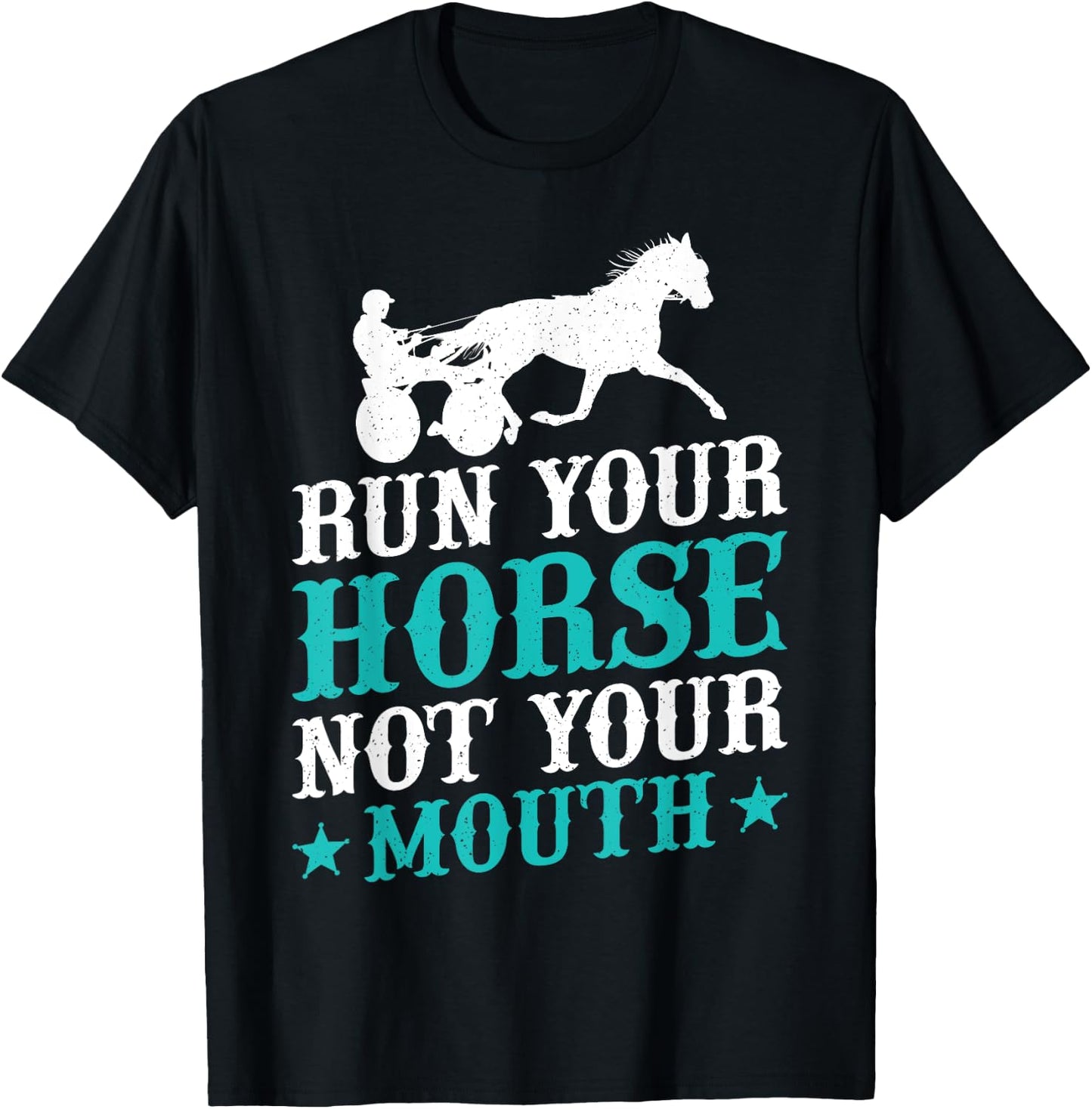 Harness Racing Run Your House Not Your Equestrian Jockey T-Shirt - T-Shirt | Black