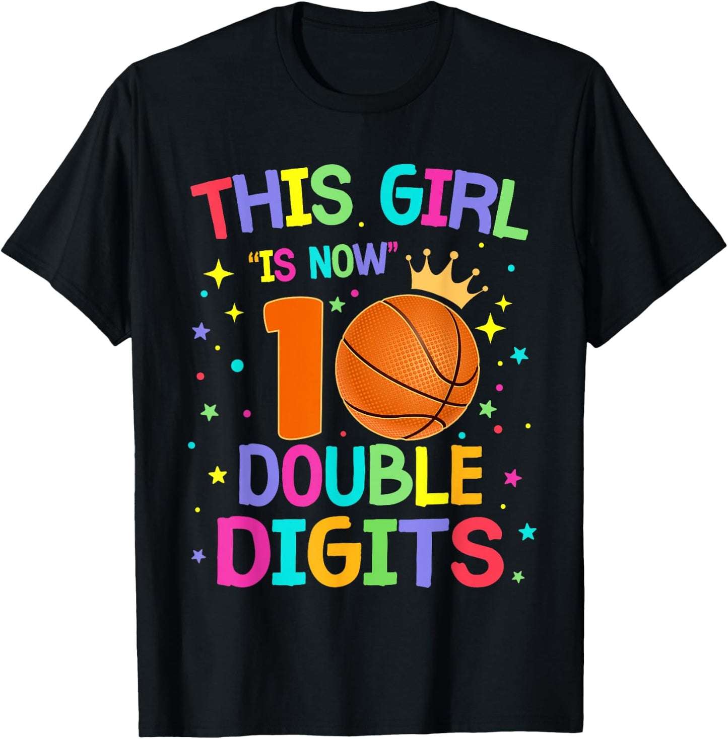 This Girl Is Now 10 Double Digits 10th Birthday Basketball T-Shirt - T-Shirt | Black