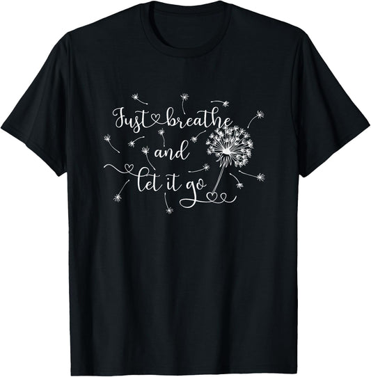 Just Breathe and Let it GO! T-Shirt - T-Shirt | Black