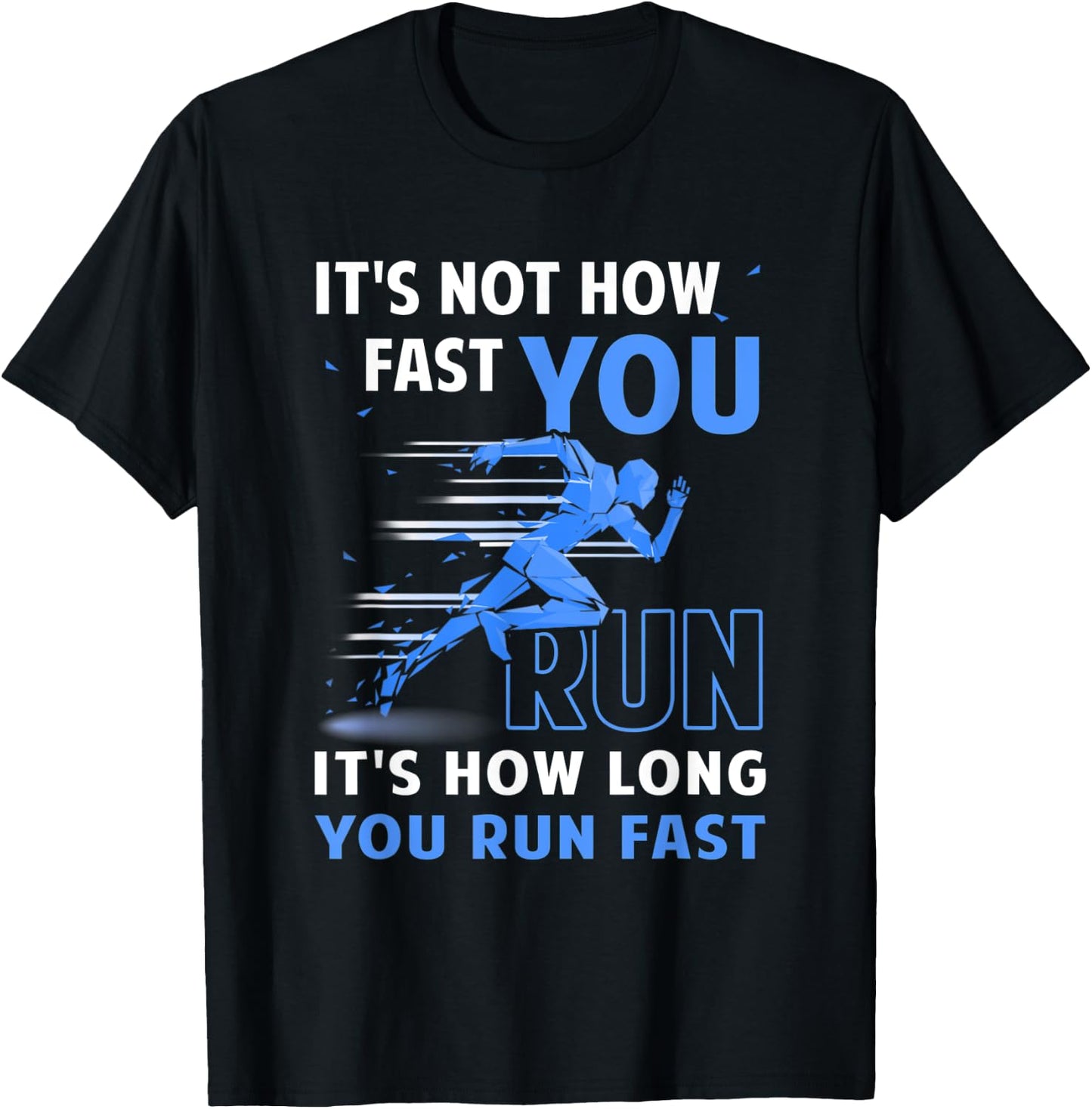 Runner It's Not How Fast You Run It's How Long You Run Fast T-Shirt - T-Shirt | Black