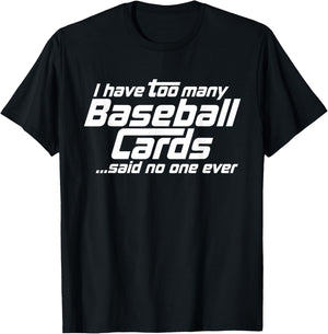 Funny I Have Too Many Baseball Cards Sports Card Collector T-Shirt - T-Shirt | Black
