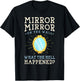 Funny Humor - Mirror Mirror on the Wall T-Shirt - T-Shirt | Black
