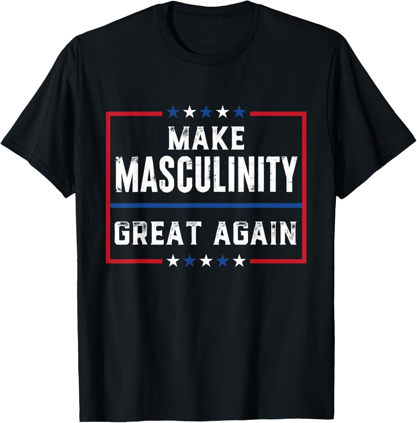 Make Masculinity Great Again T-Shirt - T-Shirt | Black