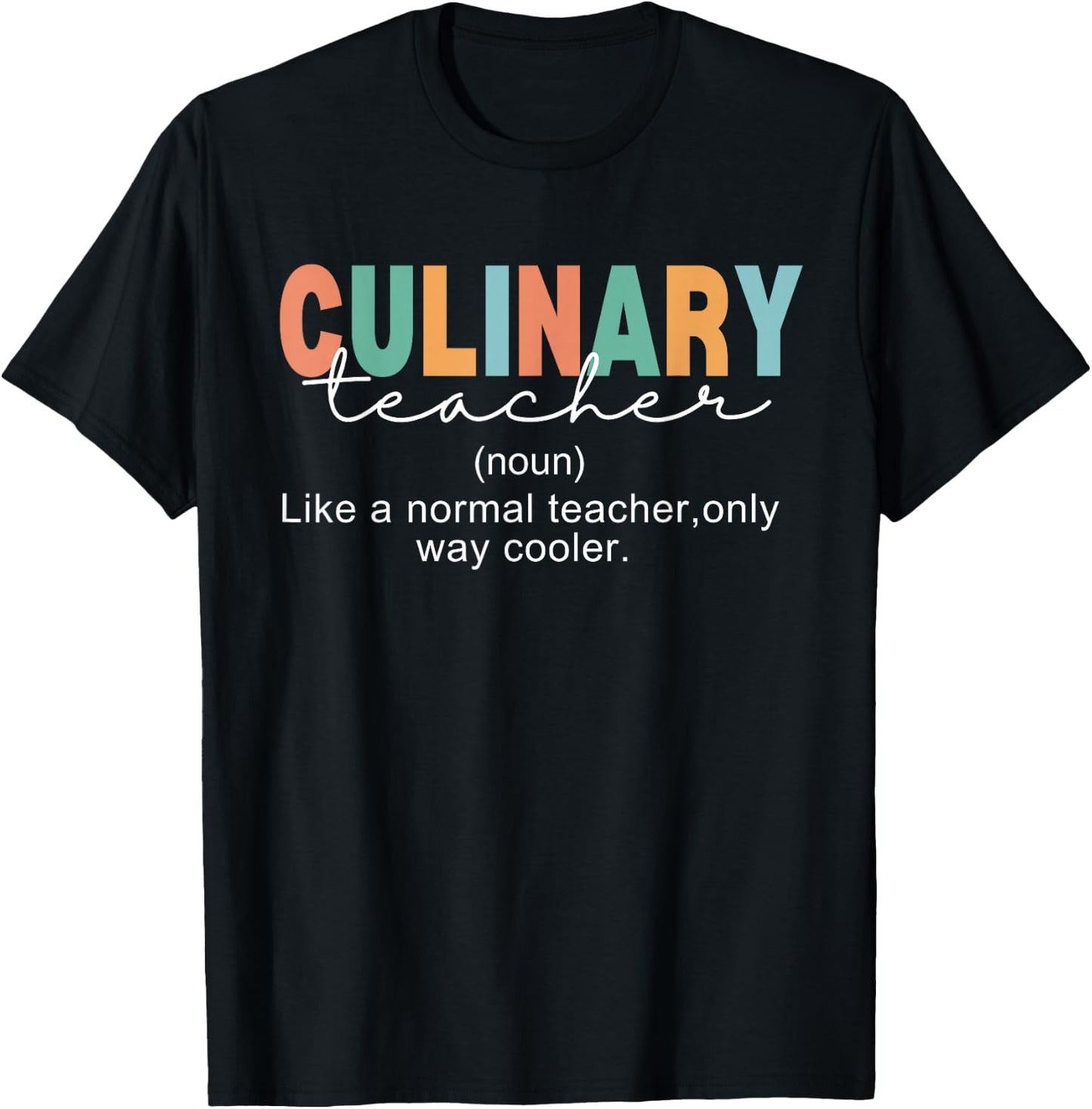 Culinary Teacher Definition Normal Only Cooler Cook T-Shirt - T-Shirt | Black
