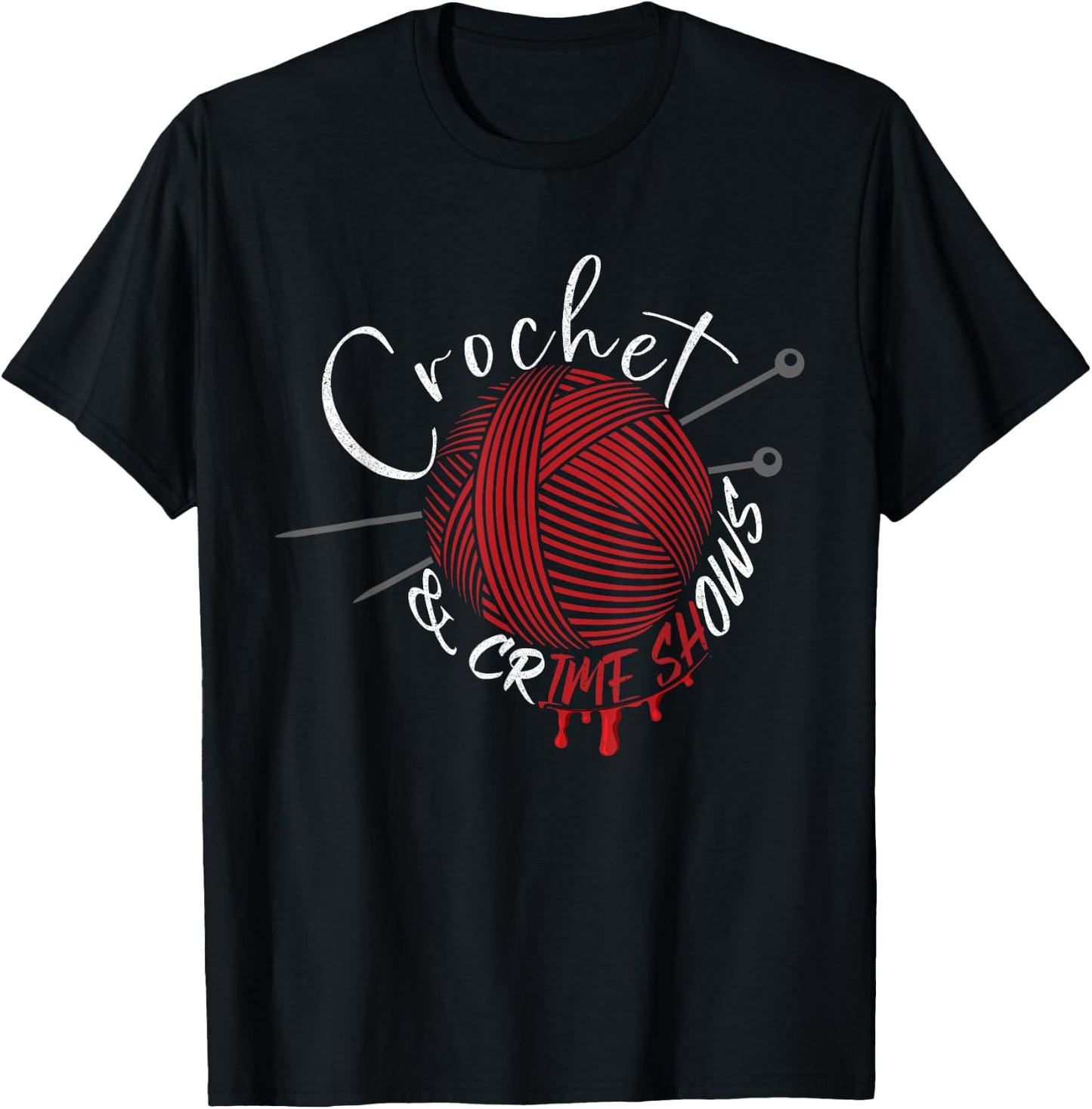 Crochet And Crimes Shows Funny Crafter True Crime Crocheting T-Shirt - T-Shirt | Black