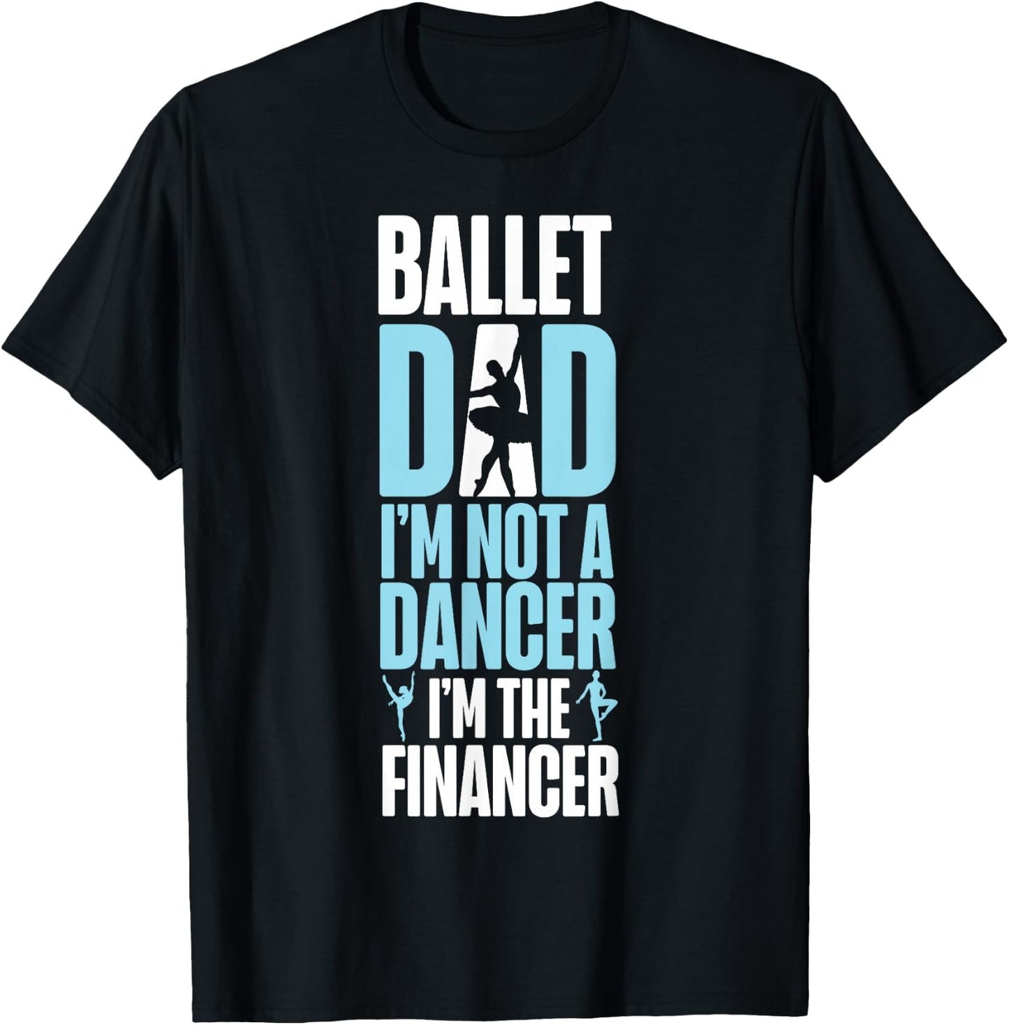Ballet Dancer Dance Girl Ballerina Dad Ballet Dad I'm Not A T-Shirt - T-Shirt | Black