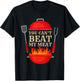 You Can't Beat My Meat BBQ Grilling Smoking Funny Vintage T-Shirt - T-Shirt | Black