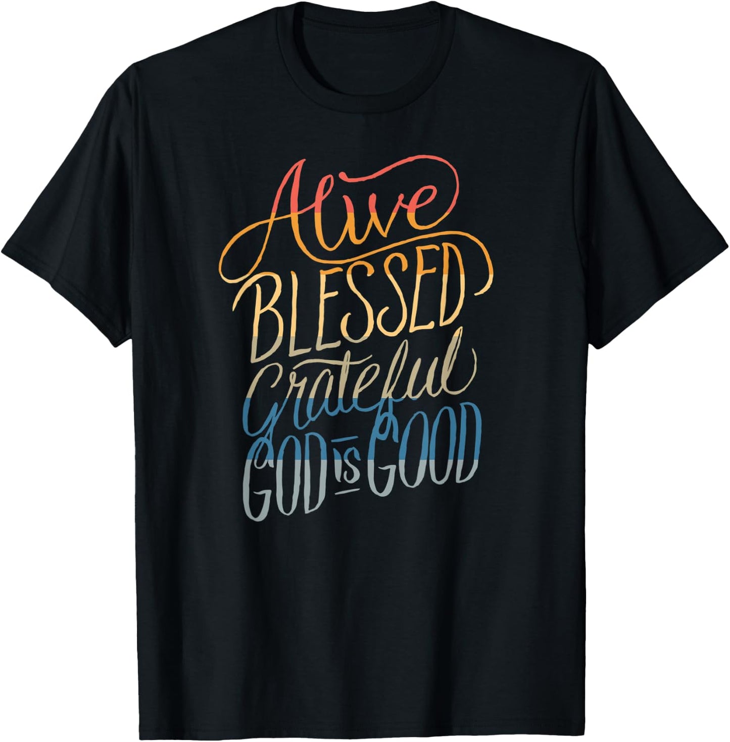 Alive Blessed Grateful - God is Good - Christian Faith T-Shirt - T-Shirt | Black