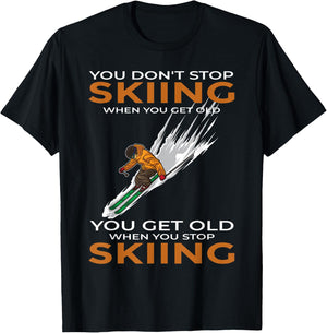 You Don't Stop Skiing When You Get Old Ski Skier T-Shirt - T-Shirt | Black