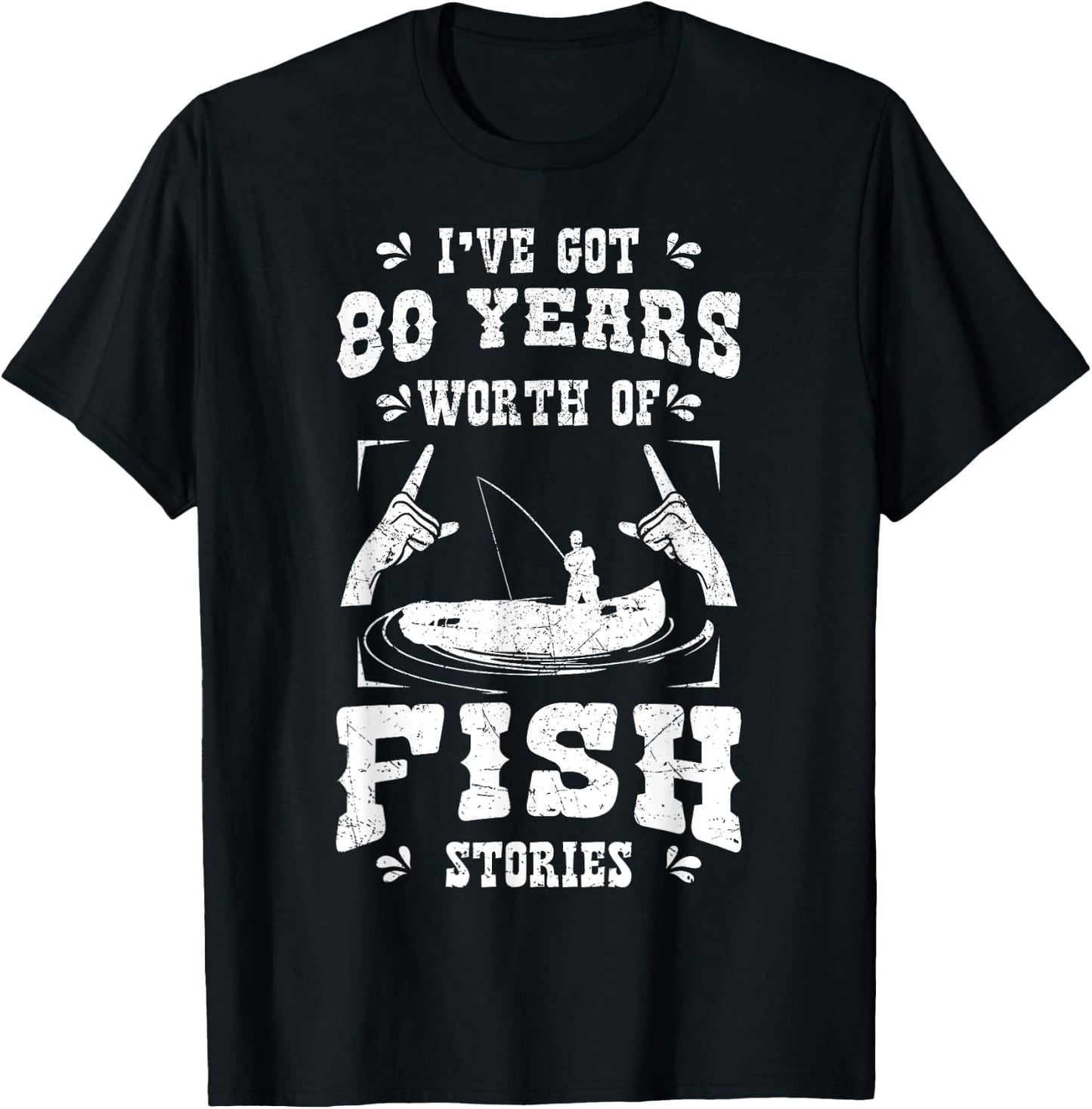 I've Got 80 Years Worth Of Fish Stories Birthday Party 80th T-Shirt - T-Shirt | Black