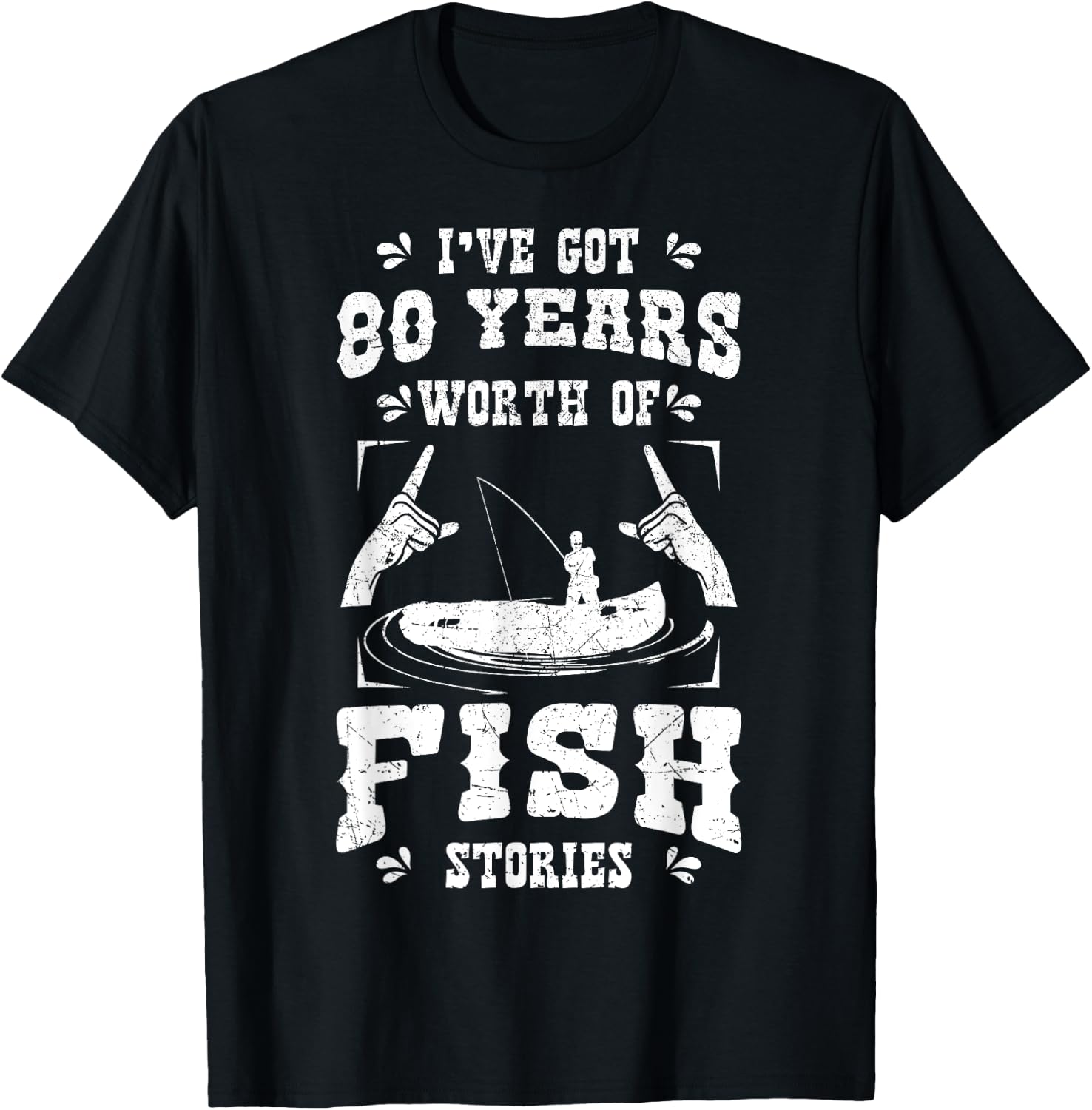 I've Got 80 Years Worth Of Fish Stories Birthday Party 80th T-Shirt - T-Shirt | Black
