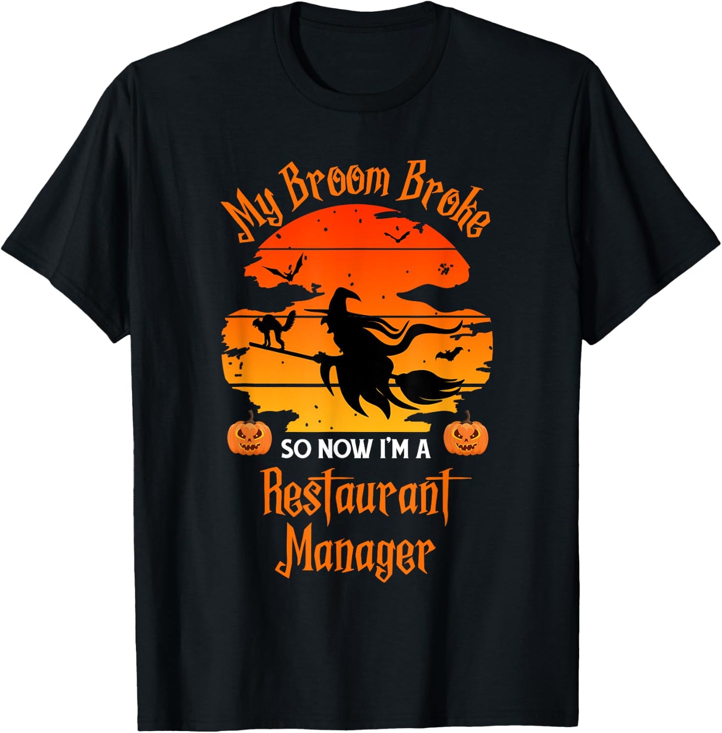 My Broom Broke Restaurant Manager Witch Halloween T-Shirt - T-Shirt | Black