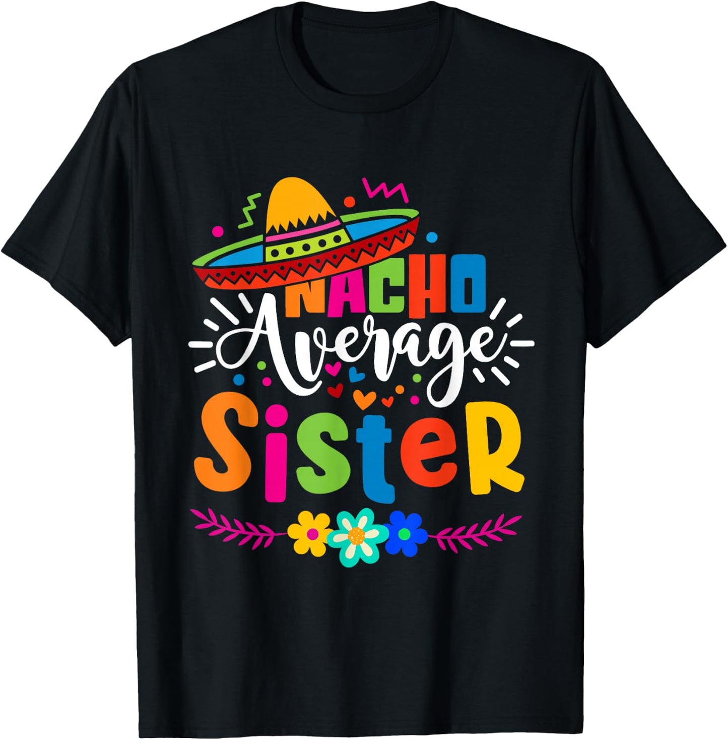 Nacho Average Sister Cinco de mayo Mexican Fiesta Women Girl T-Shirt - T-Shirt | Black