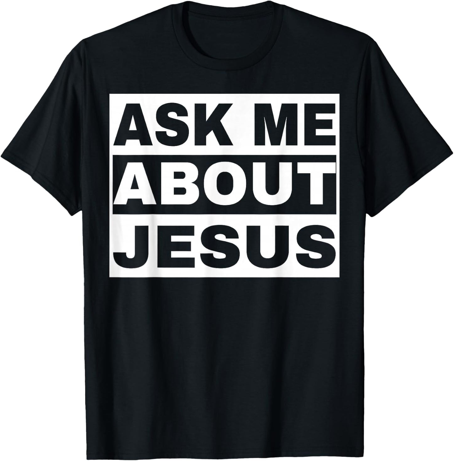 Ask Me About Jesus Christian Design to Spread God's Love T-Shirt - T-Shirt | Black