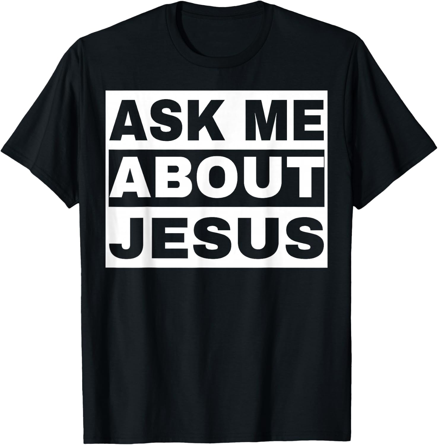 Ask Me About Jesus Christian Design to Spread God's Love T-Shirt - T-Shirt | Black