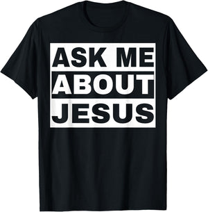 Ask Me About Jesus Christian Design to Spread God's Love T-Shirt - T-Shirt | Black