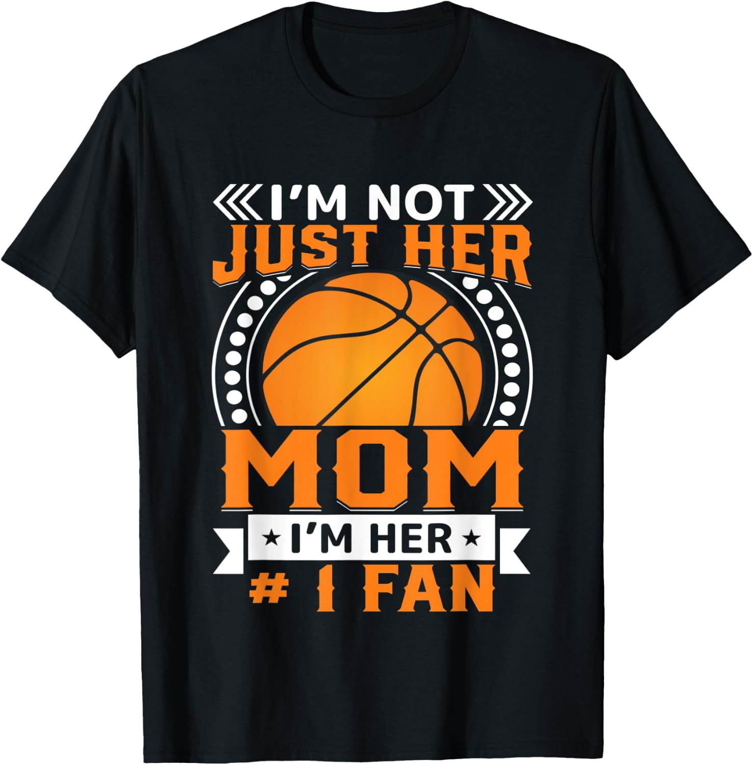 I'm Not Just Her Mom I'm Her #1 Fan T-Shirt - T-Shirt | Black