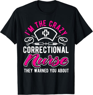 I'm The Crazy Correctional Nurse, Funny Prison Nurse T-Shirt - T-Shirt | Black