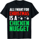 All I Want For Christmas Is A Chicken Nugget Xmas Fast Food T-Shirt - T-Shirt | Black