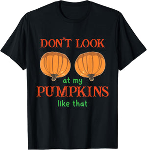 Don't Look at My Pumpkins Like That Halloween Thanksgiving T-Shirt - T-Shirt | Black