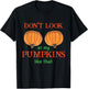 Don't Look at My Pumpkins Like That Halloween Thanksgiving T-Shirt - T-Shirt | Black
