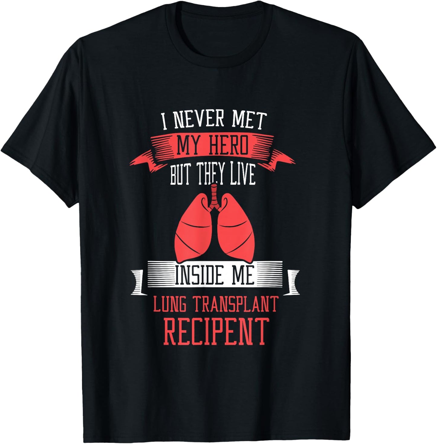 I never me my hero Lung Transplant T-Shirt - T-Shirt | Black