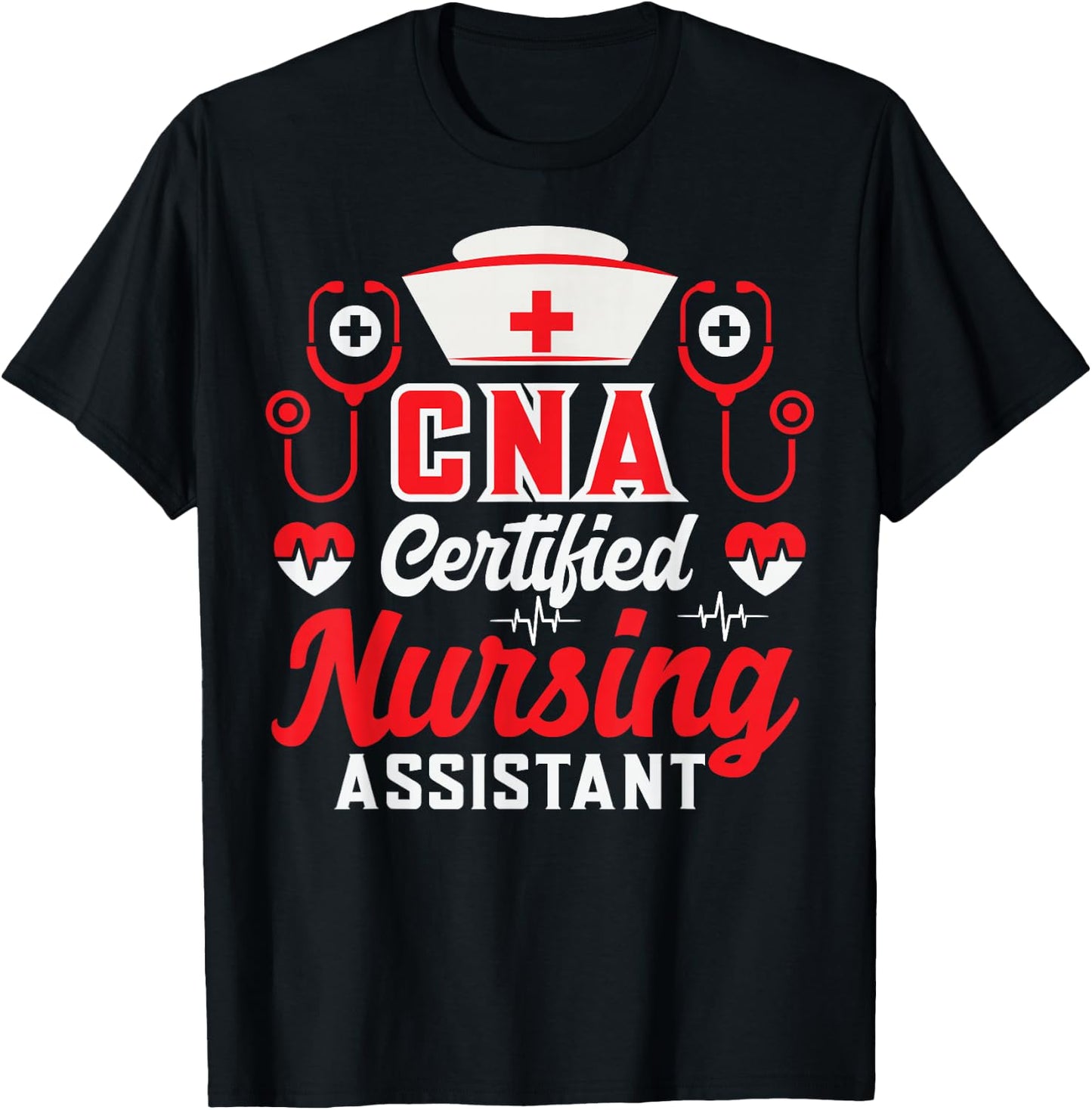 CNA Certified Nursing Assistant Nurse Job Lover Funny Nurse T-Shirt - T-Shirt | Black