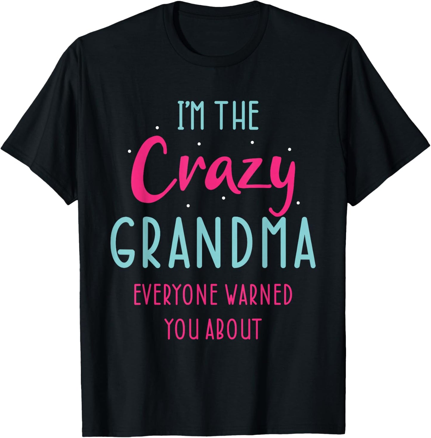 Crazy Grandma Humor Design for Grandmother Funny Grandmom T-Shirt - T-Shirt | Black
