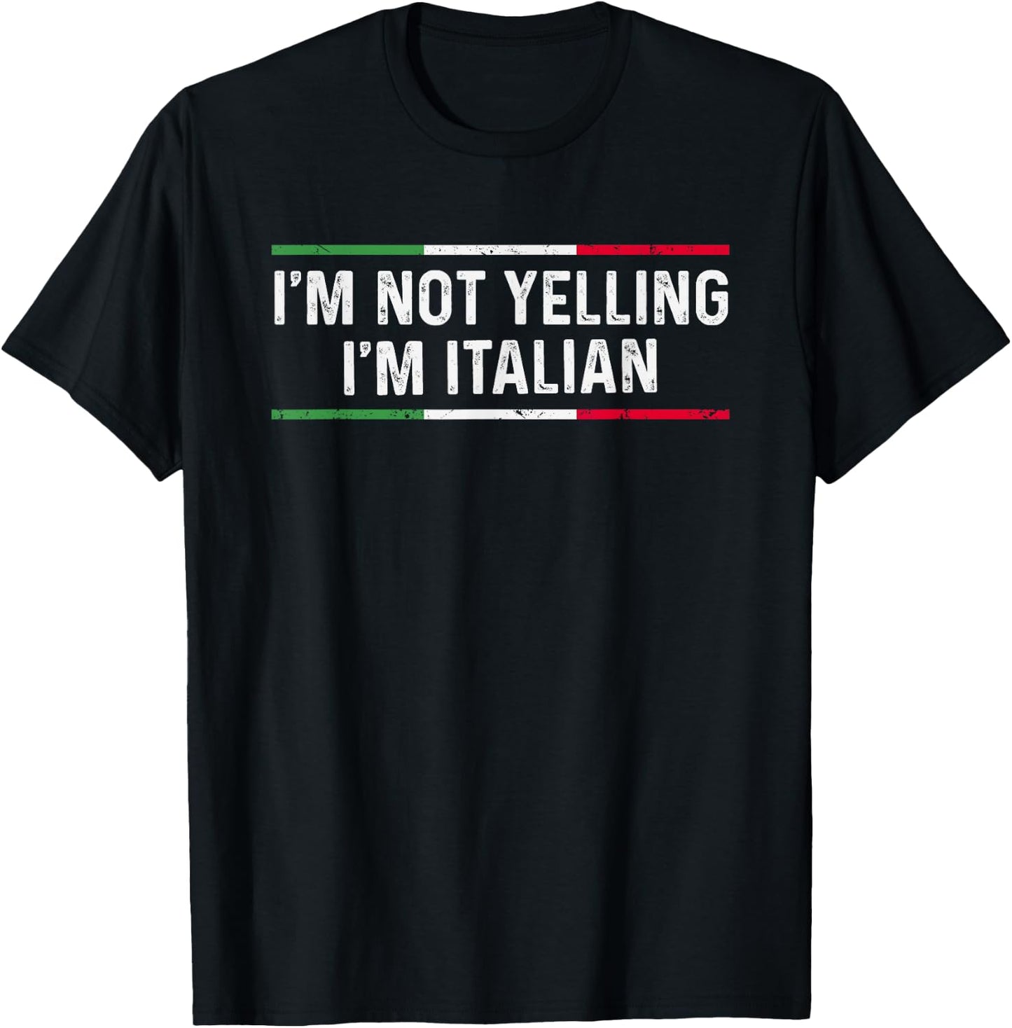 I'm Not Yelling I'm Italian T-Shirt - T-Shirt | Black