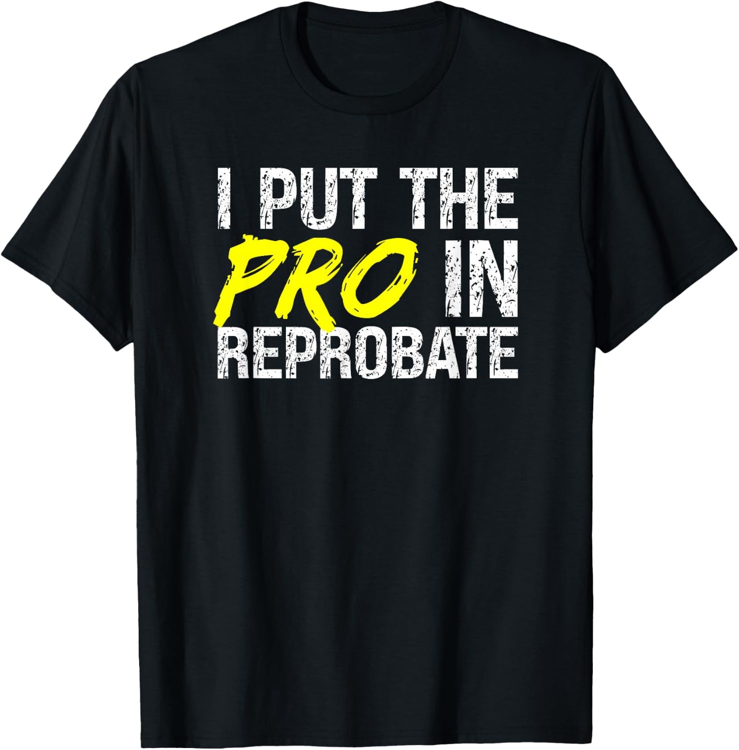 Reprobate Misbehaving Proud Rule Breaker Outcast Rebellious T-Shirt - T-Shirt | Black