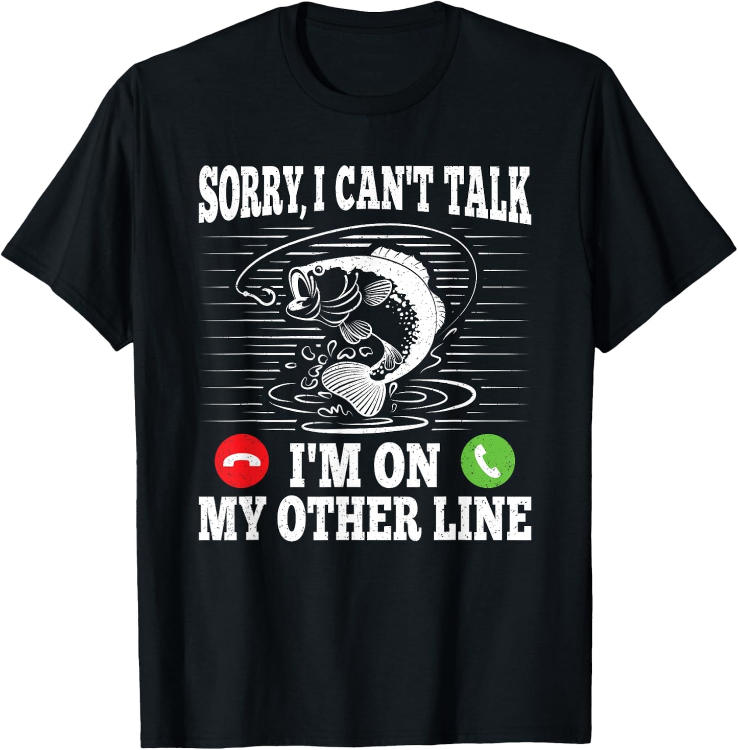 Sorry I Can't Talk I'm On My Other Line Funny Fishing Fish T-Shirt - T-Shirt | Black