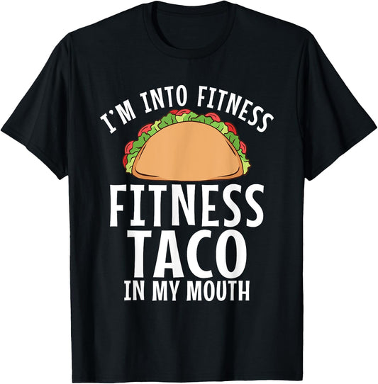 Im into Fitness Taco in my Mouth Gym Weightlifting T-Shirt - T-Shirt | Black