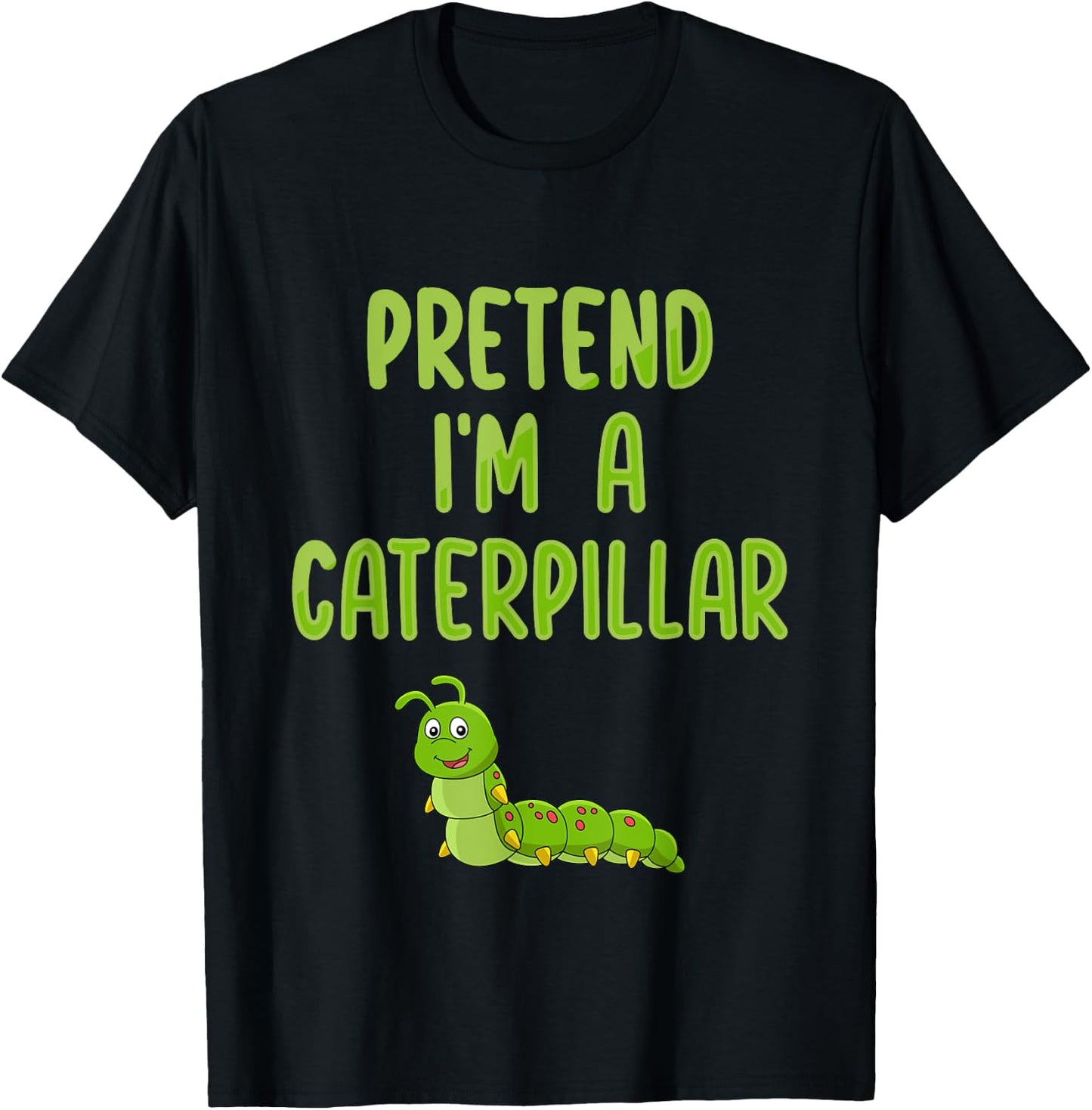 Pretend I'm a Caterpillar Funny Lazy Halloween Costume T-Shirt - T-Shirt | Black