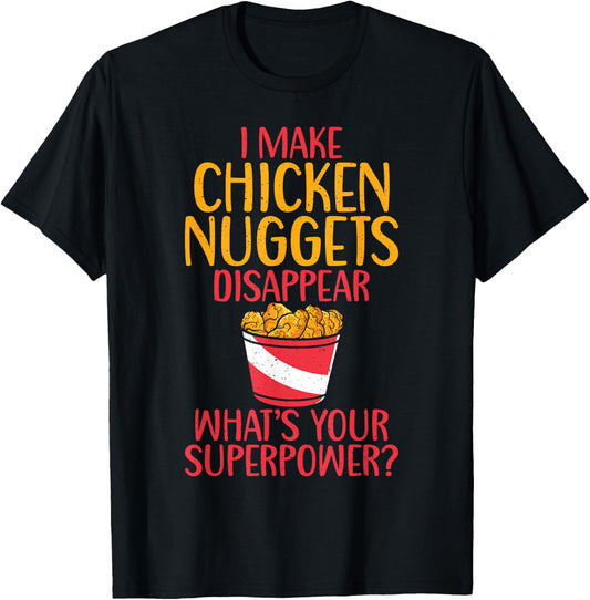 I make Chicken Nuggets disappear whats your Superpower T-Shirt - T-Shirt | Black