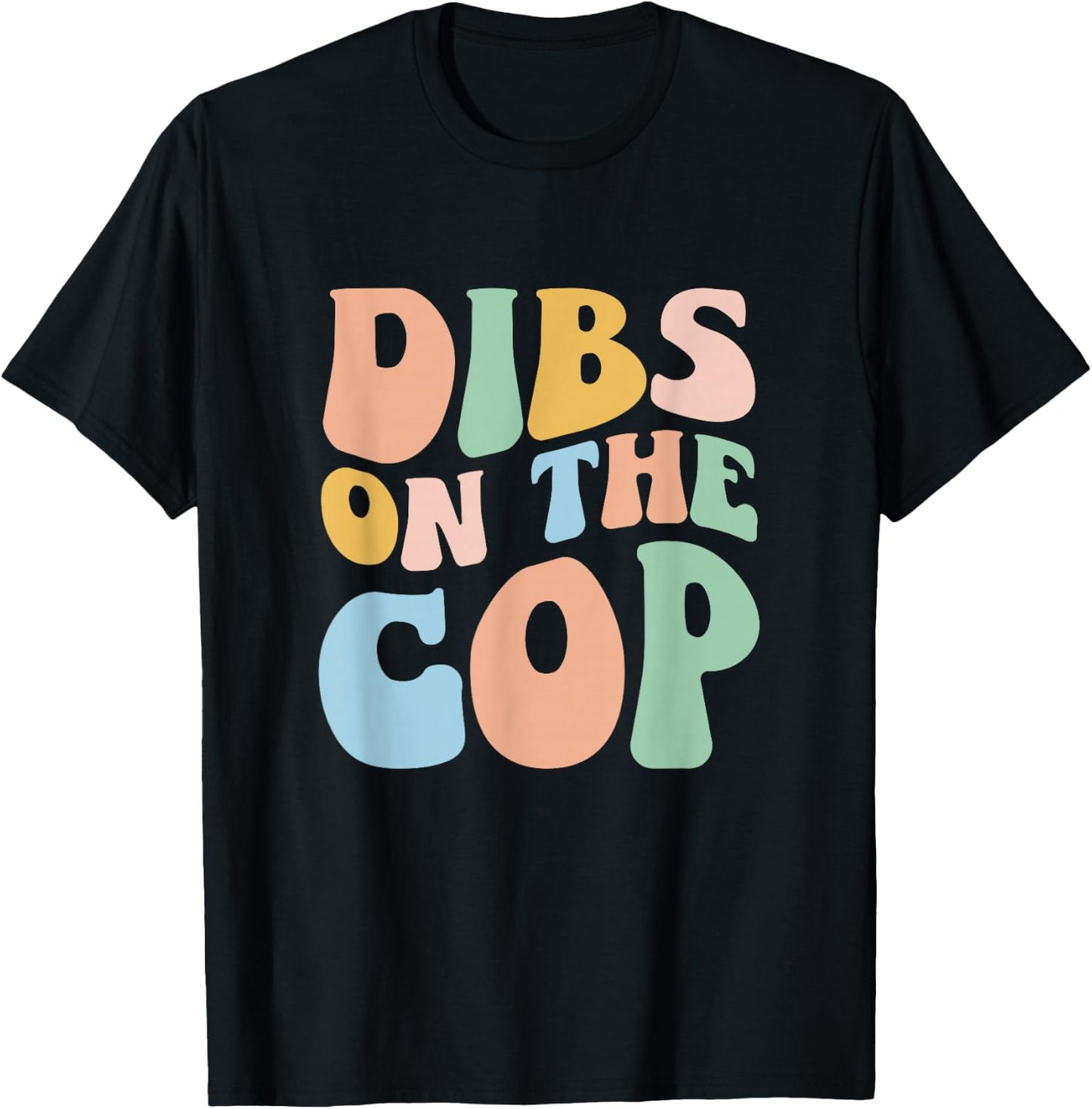 Dibs On The Cop Groovy Retro Funny Police Officer Wife T-Shirt - T-Shirt | Black