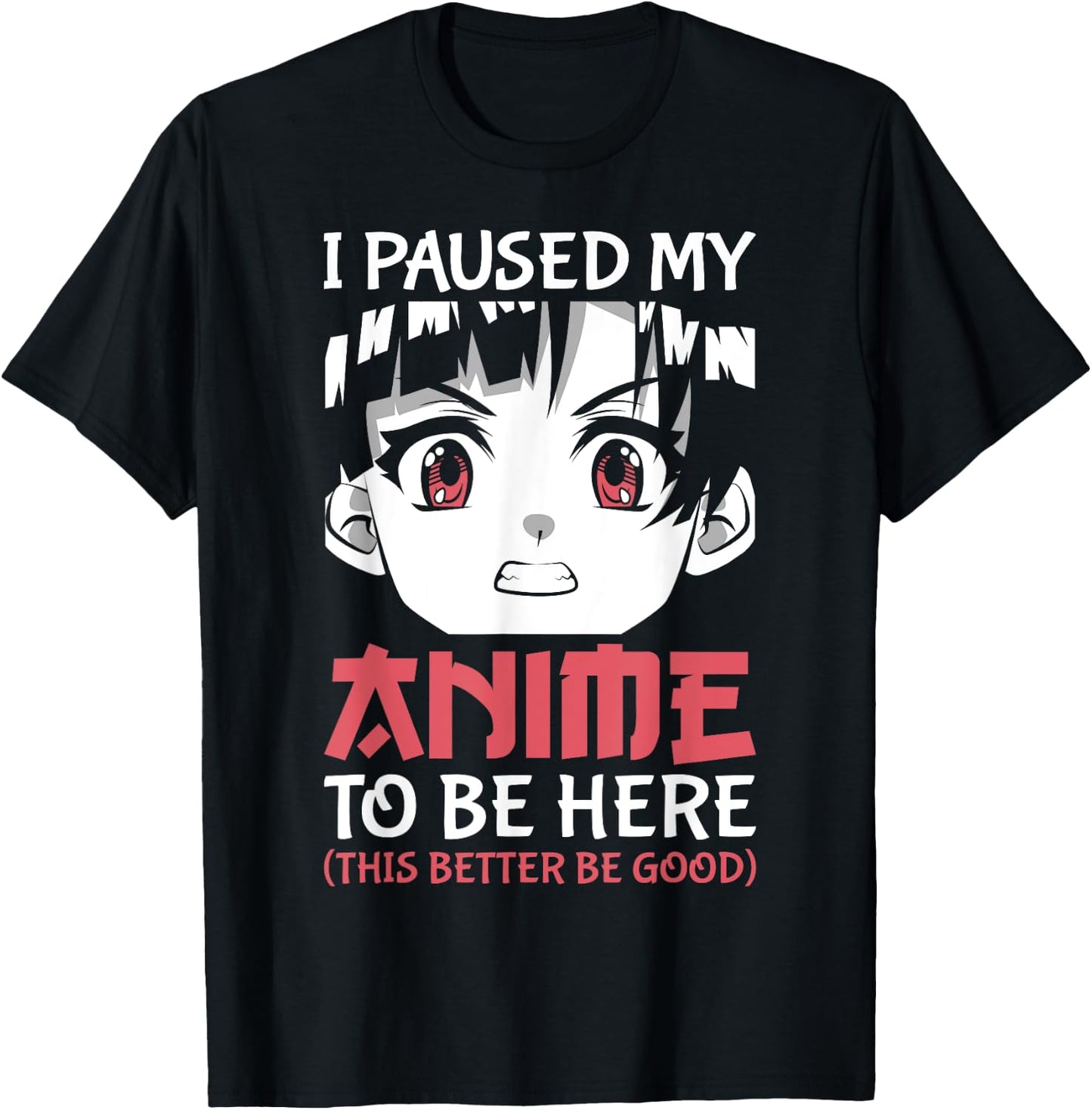 Otaku Manga Funny Anime Merch I Paused My Anime to Be Here T-Shirt - T-Shirt | Black