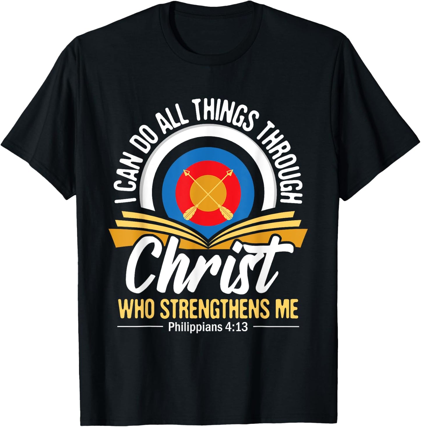 I Can Do All Things Through Christ Christian Archer Archery T-Shirt - T-Shirt | Black
