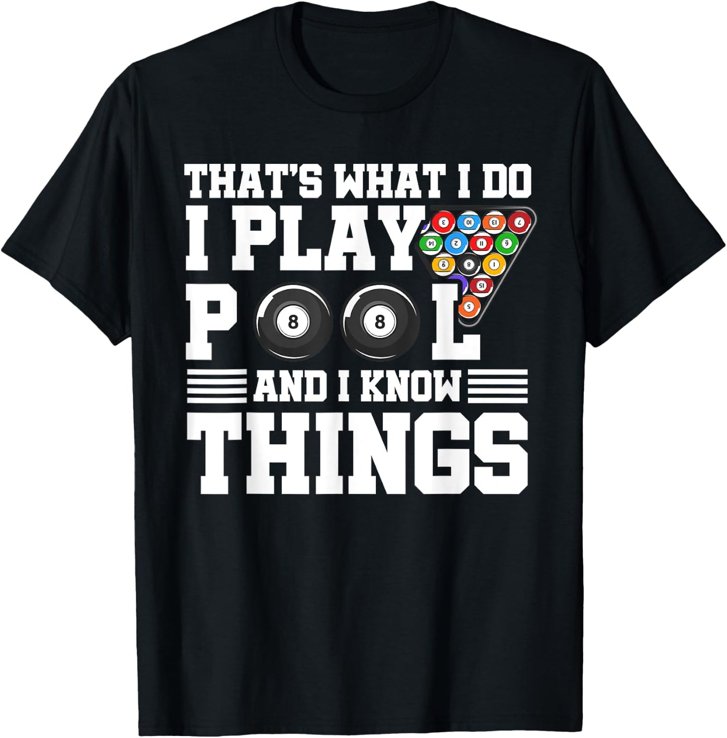 That's What I Do I Play Pool And I Know Things Billard Pool T-Shirt - T-Shirt | Black