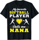 My Favorite Softball Player Calls Me Nana Mother's Day T-Shirt - T-Shirt | Black